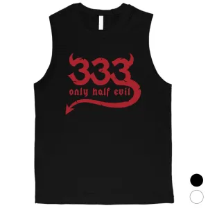 333 Only Half Evil Funny Halloween Costume Cute Mens Muscle Shirt