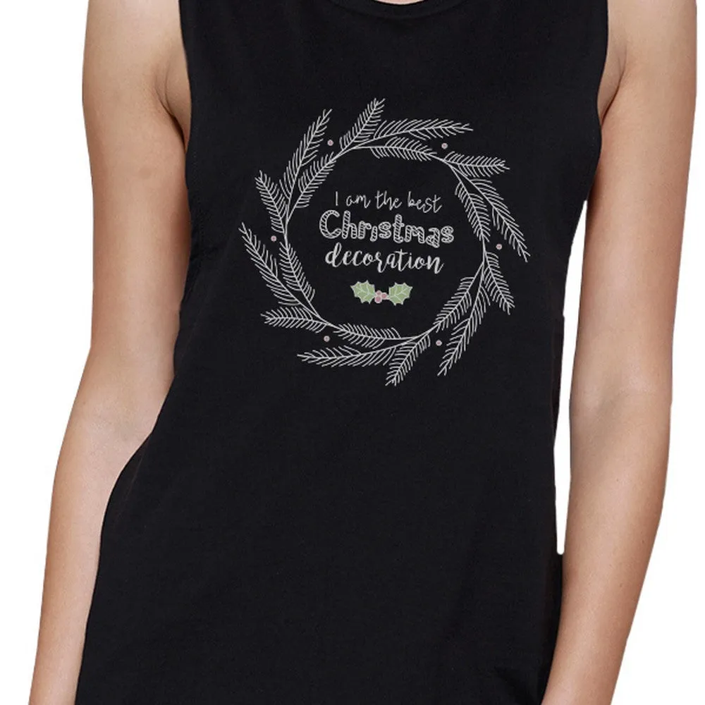 I Am The Best Christmas Decoration Wreath Womens Black Muscle Top