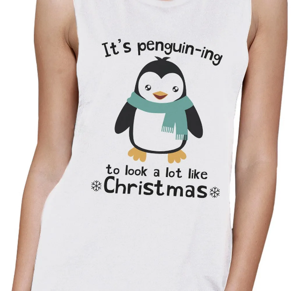 It's Penguin-Ing To Look A Lot Like Christmas Womens White Muscle Top