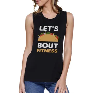 Lets Taco About Fitness Black Muscle Tank Top Funny Gym Muscle Tee